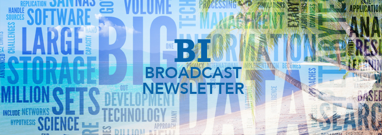 BI Broadcast Newsletter